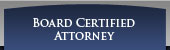 Board Certified Attorney